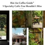 5 Quán Cà Phê Specialty Chất Lượng Tại Hội An Dành Cho Coffee Lovers
